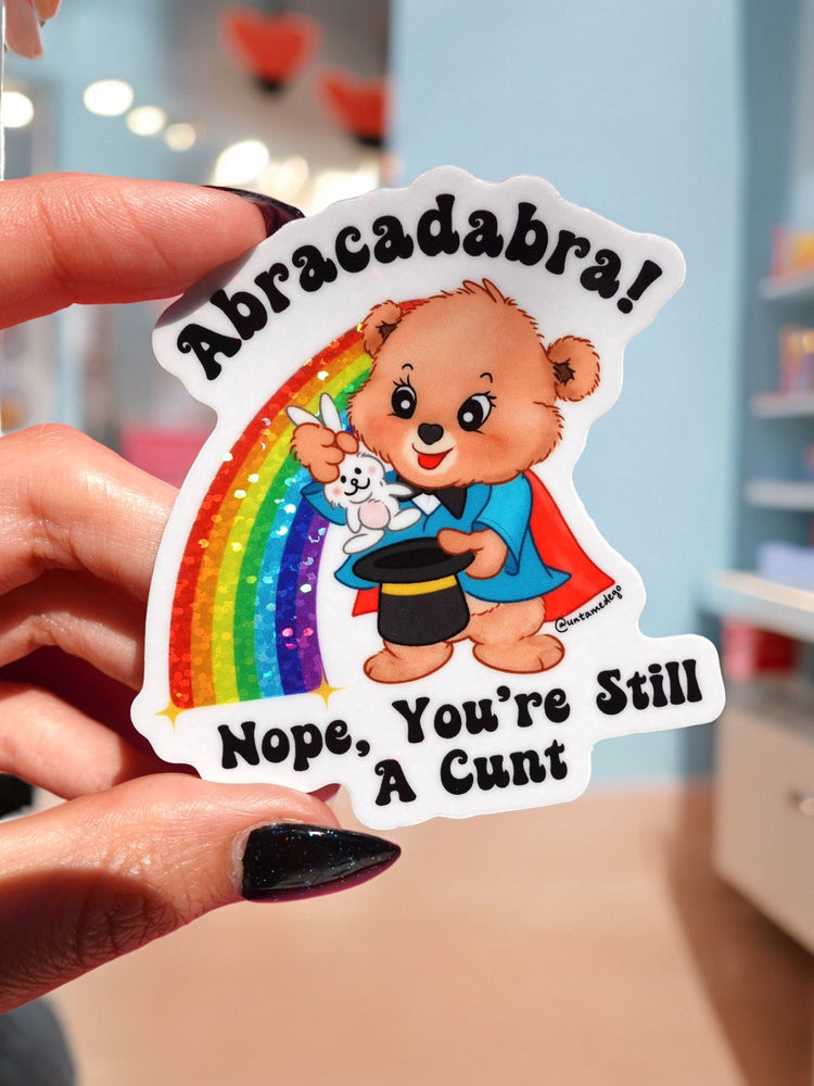 Abracadabra Nope You're Still A Cunt Lolly The Bear Sticker (Online Order Only)
