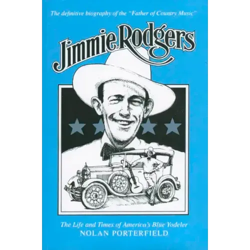 Jimmie Rodgers: The Life and Times of America's Blue Yodeler - Paperback (ONLINE ORDER ONLY)