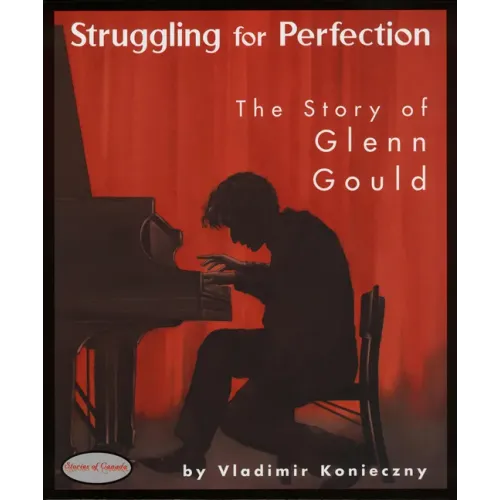 Struggling for Perfection: The Story of Glenn Gould - Paperback (ONLINE ORDER ONLY)