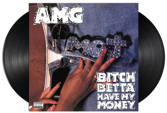 AMG - Bitch Betta Have My Money [Vinyl] (ONLINE ORDER ONLY)