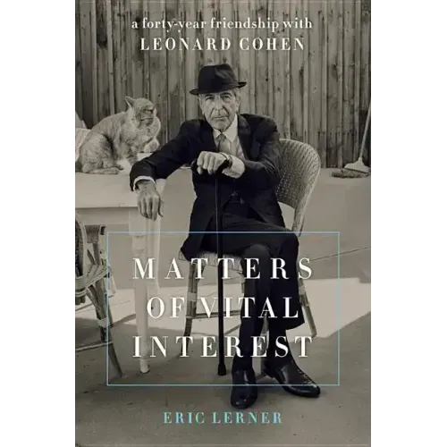 Matters of Vital Interest: A Forty-Year Friendship with Leonard Cohen - Hardcover (ONLINE ORDER ONLY)