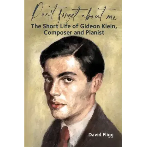 Don't Forget about Me: The Short Life of Gideon Klein, Composer and Pianist - Hardcover (ONLINE ORDER ONLY)