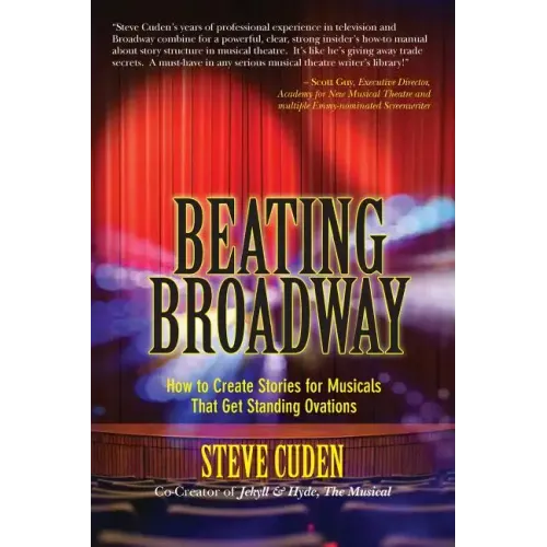 Beating Broadway: How to Create Stories for Musicals That Get Standing Ovations - Paperback (ONLINE ORDER ONLY)
