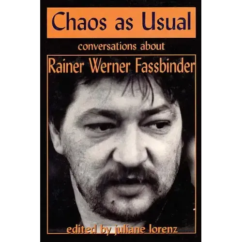Chaos as Usual: Conversations About Rainer Werner Fassbinder - Hardcover (ONLINE ORDER ONLY)