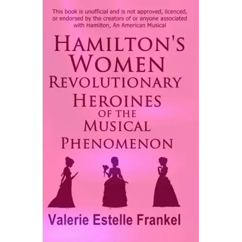Hamilton's Women: Revolutionary Heroines of the Musical Phenomenon - Paperback (ONLINE ORDER ONLY)