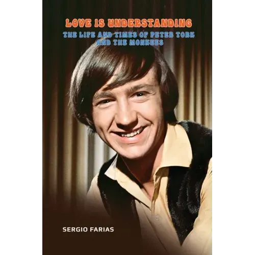 Love Is Understanding: The Life and Times of Peter Tork and The Monkees - Paperback (ONLINE ORDER ONLY)