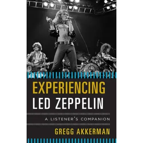Experiencing Led Zeppelin: A Listener's Companion - Hardcover (ONLINE ORDER ONLY)