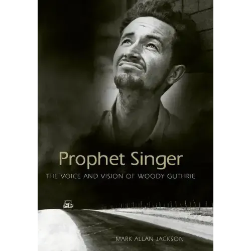 Prophet Singer: The Voice and Vision of Woody Guthrie - Paperback (ONLINE ORDER ONLY)