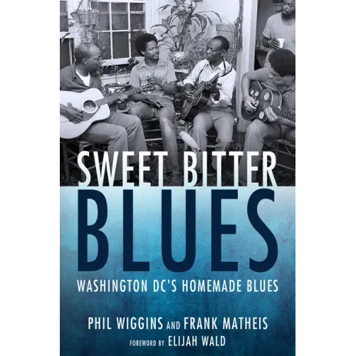 Sweet Bitter Blues: Washington, DC's Homemade Blues - Paperback (ONLINE ORDER ONLY)