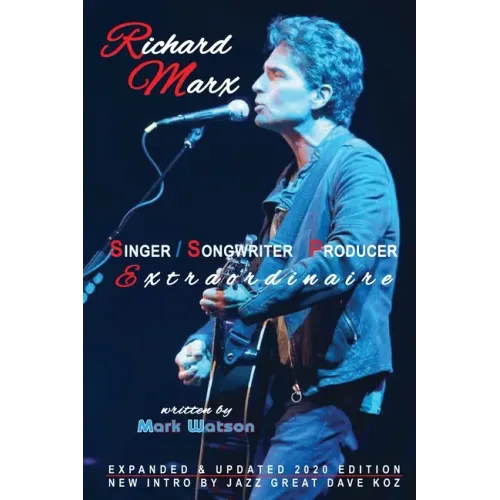 Richard Marx - Singer, Songwriter, Producer Extraordinaire - Paperback (ONLINE ORDER ONLY)