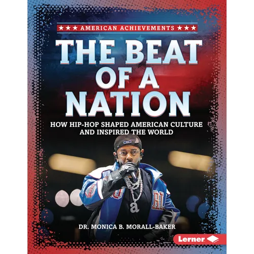 The Beat of a Nation: How Hip-Hop Shaped American Culture and Inspired the World - Library Binding (ONLINE ORDER ONLY)
