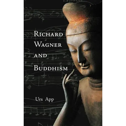 Richard Wagner and Buddhism - Paperback (ONLINE ORDER ONLY)