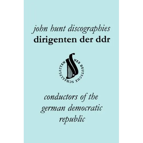 Dirigenten Der Ddr. Conductors of the German Democratic Republic. 5 Discographies. Otmar Suitner, Herbert Kegel, Heinz Rogner (Rogner), Heinz Bongartz - Paperback (ONLINE ORDER ONLY)
