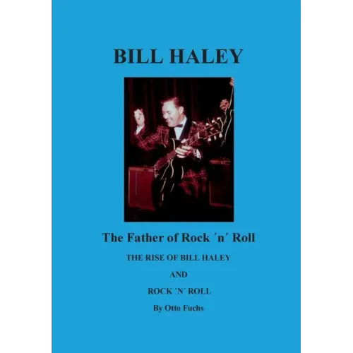 Bill Haley - The Father Of Rock & Roll: The Rise of Bill Haley - Paperback (ONLINE ORDER ONLY)