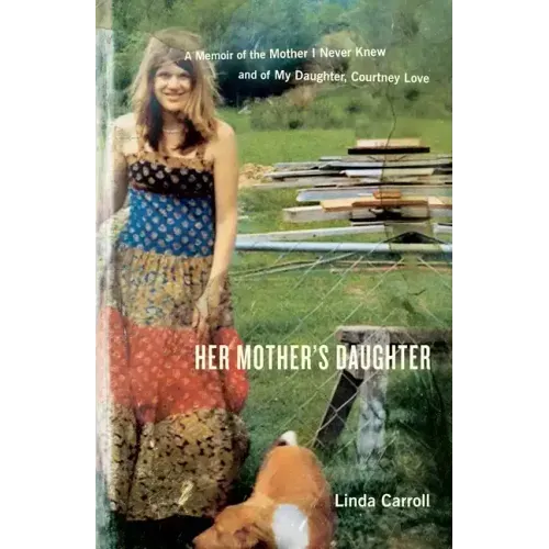Her Mother's Daughter: A Memoir of the Mother I Never Knew and of My Daughter, Courtney Love - Paperback (ONLINE ORDER ONLY)