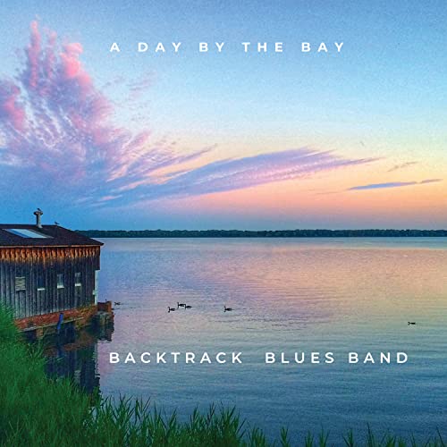 Backtrack Blues Band - A Day By The Bay (Live From Tampa Bay Blues Festival 2022) [CD] (ONLINE ORDER ONLY)