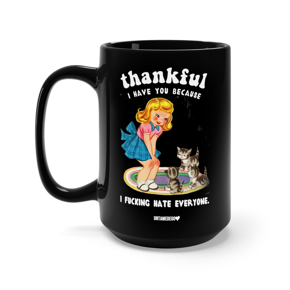 Thankful I Have you Because I Fucking Hate Everyone Cats Mug (Online Order Only)