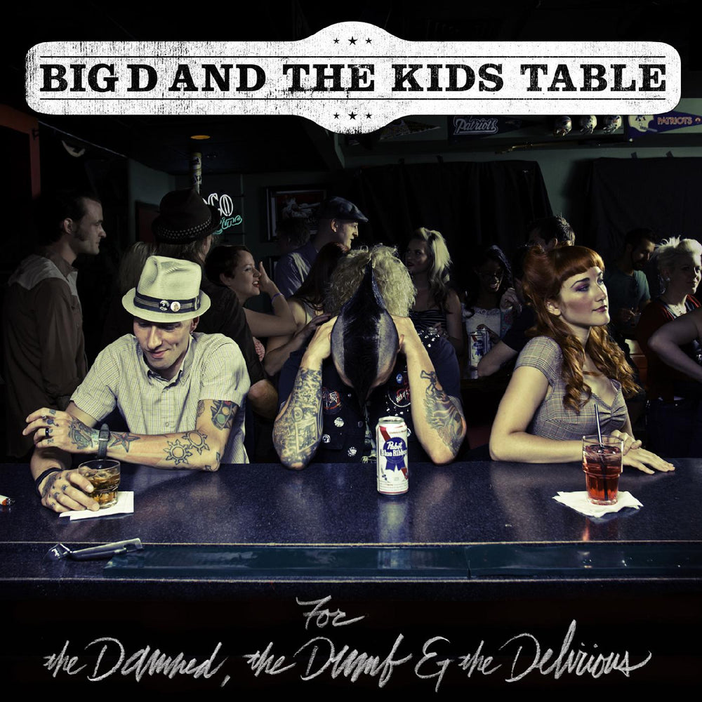 Big D & The Kids Table - For The Damned The Dumb & The Delirious [CD] (ONLINE ORDER ONLY)