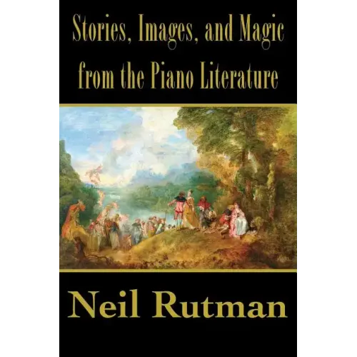 Stories, Images, and Magic from the Piano Literature - Paperback (ONLINE ORDER ONLY)