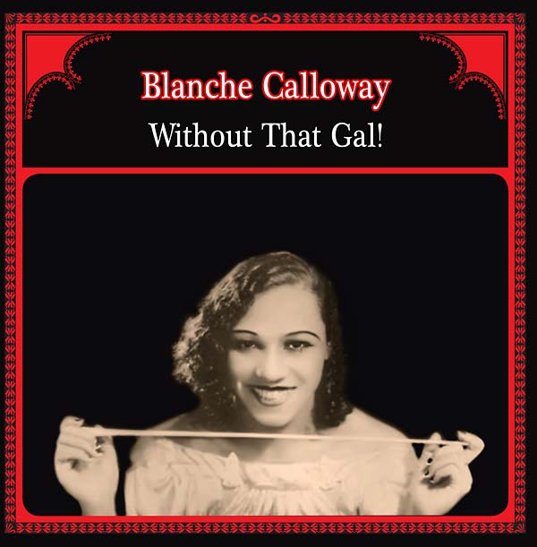 BLANCHE CALLOWAY - Without That Gal! [Vinyl] (ONLINE ORDER ONLY)