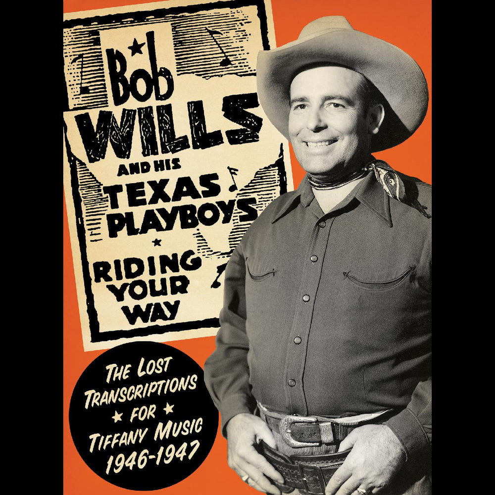 Bob and his Texas Playboys Wills - Riding Your Way--The Lost Transcriptions for Tiffany Music, 1946-1947 (2-CD Set) [CD] (ONLINE ORDER ONLY)
