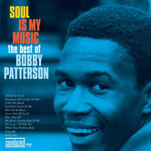 Soul Is My Music: The Best Of Bobby Patterson [CD] (ONLINE ORDER ONLY)