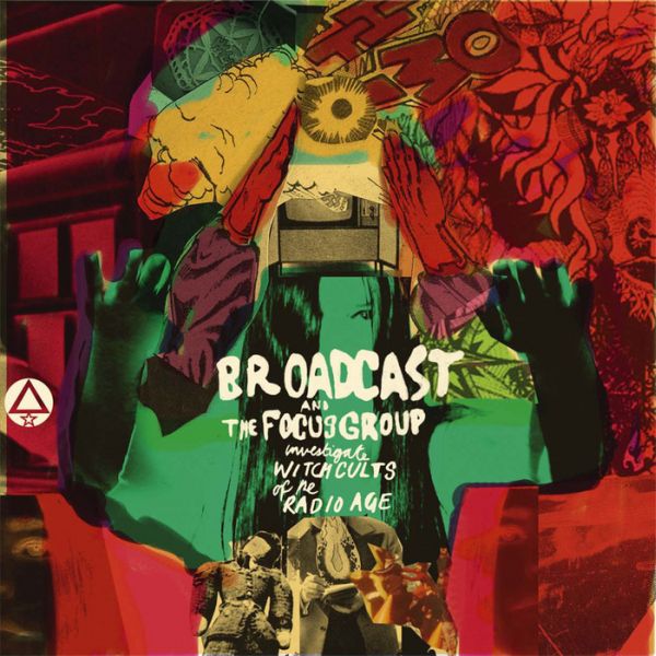 Broadcast and The Focus Group Investigate Witch Cults of the Radio Age [CD]