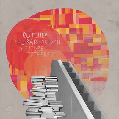 BUTCHER THE BAR - For Each A Future Tethered [CD] (ONLINE ORDER ONLY)