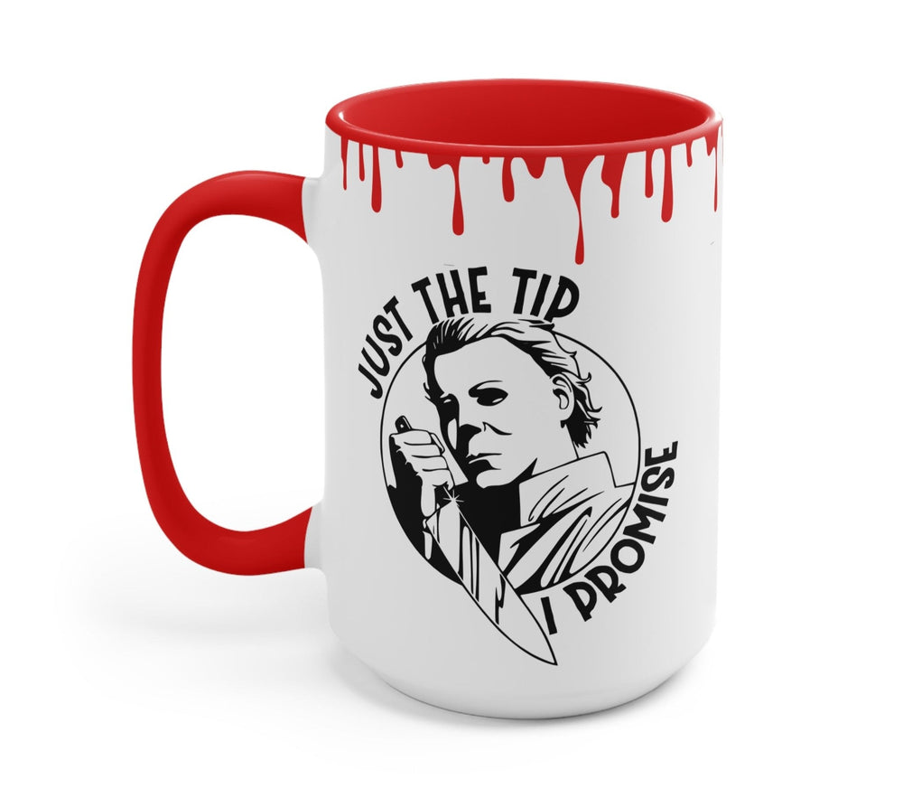 Just The Tip I Promise Mug (ONLINE ORDER ONLY)