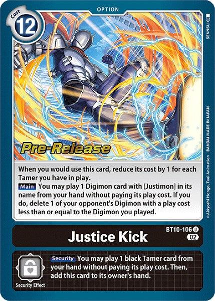 Justice Kick [BT10-106] [Xros Encounter Pre-Release Cards] (ONLINE ORDER ONLY)