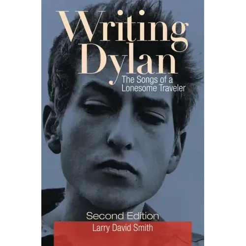 Writing Dylan: The Songs of a Lonesome Traveler - Hardcover (ONLINE ORDER ONLY)