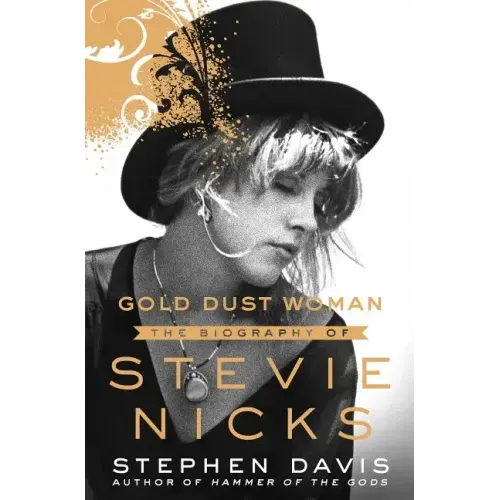 Gold Dust Woman: The Biography of Stevie Nicks - Hardcover (ONLINE ORDER ONLY)