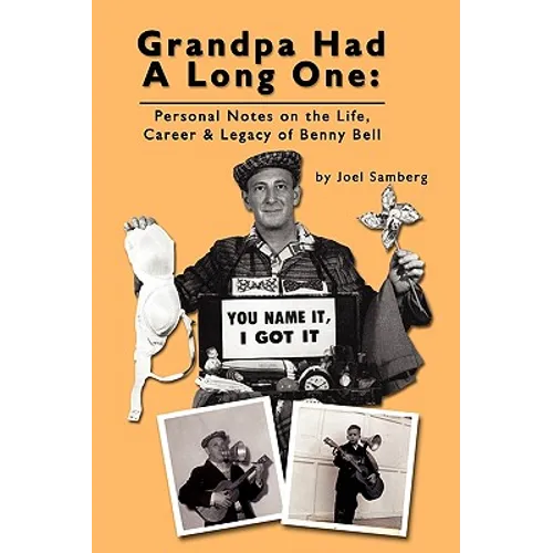 Grandpa Had a Long One: Personal Notes on the Life, Career & Legacy of Benny Bell - Paperback (ONLINE ORDER ONLY)