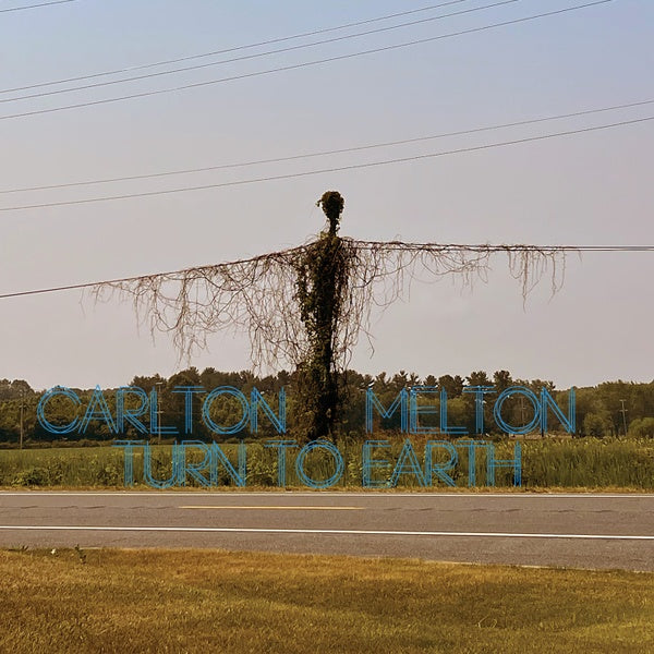 CARLTON MELTON - Turn To Earth [Vinyl] (ONLINE ORDER ONLY)