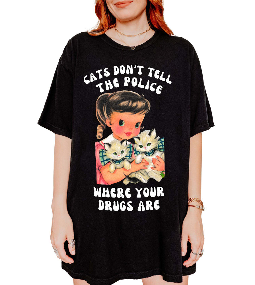 Cats Don't Tell The Police Where Your Drugs Are Tee (ONLINE ORDER ONLY)