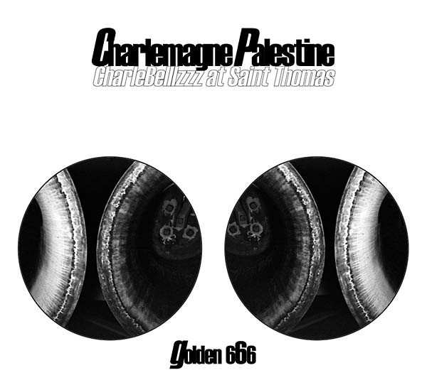 CHARLEMAGNE PALESTINE - CharleBelllzzz at Saint Thomas (Golden 666) [CD] (ONLINE ORDER ONLY)