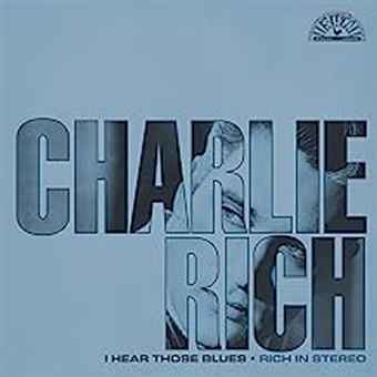 Charlie Rich - I Hear Those Blues: Rich In Stereo (Clear & Blue Splatter, IEX) [Vinyl]