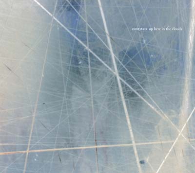 Cindytalk - Up Here In The Clouds [CD] (ONLINE ORDER ONLY)