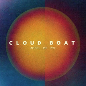 Cloud Boat - Model of You [CD] (ONLINE ORDER ONLY)