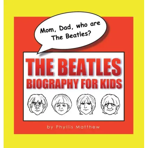 Mom, Dad, who are The Beatles?: The Beatles Biography for Kids - Hardcover (ONLINE ORDER ONLY)