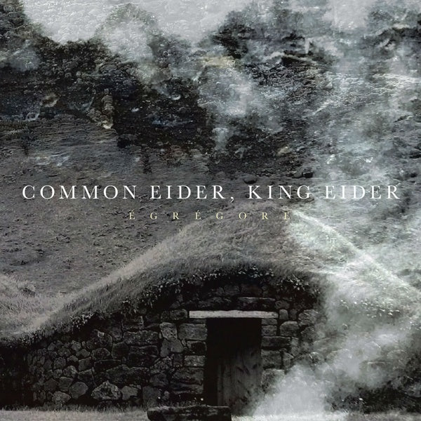 COMMON EIDER, KING EIDER - Egregore [CD] (ONLINE ORDER ONLY)