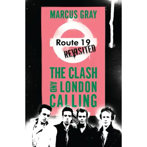 Route 19 Revisited: The Clash and London Calling - Paperback (ONLINE ORDER ONLY)