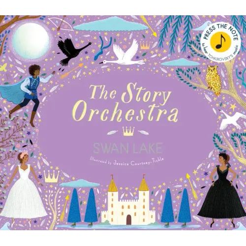 The Story Orchestra: Swan Lake: Press the Note to Hear Tchaikovsky's Music - Hardcover (ONLINE ORDER ONLY)