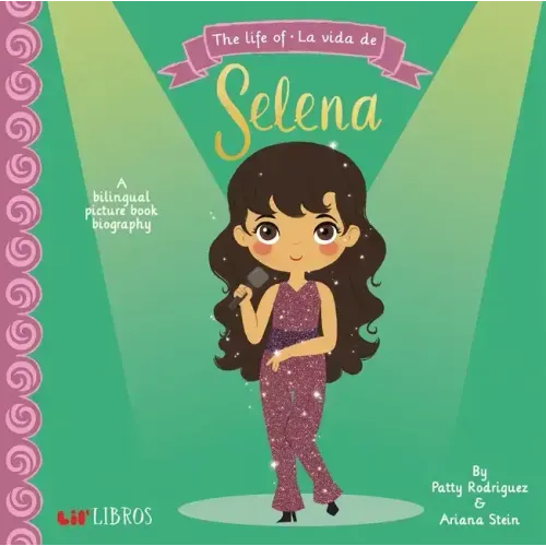 The Life of / La Vida de Selena: A Bilingual Picture Book Biography - Board Book (ONLINE ORDER ONLY)