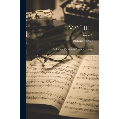 My Life: Authorized Translation From the German; Volume 2 - Paperback (ONLINE ORDER ONLY)