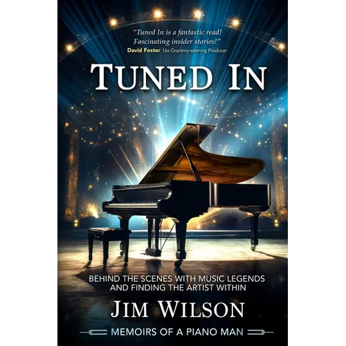 Tuned In - Memoirs of a Piano Man: Behind the Scenes with Music Legends and Finding the Artist Within - Paperback (ONLINE ORDER ONLY)