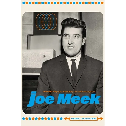 Love and Fury: The Life, Death and Legacy of Joe Meek - Hardcover (ONLINE ORDER ONLY)