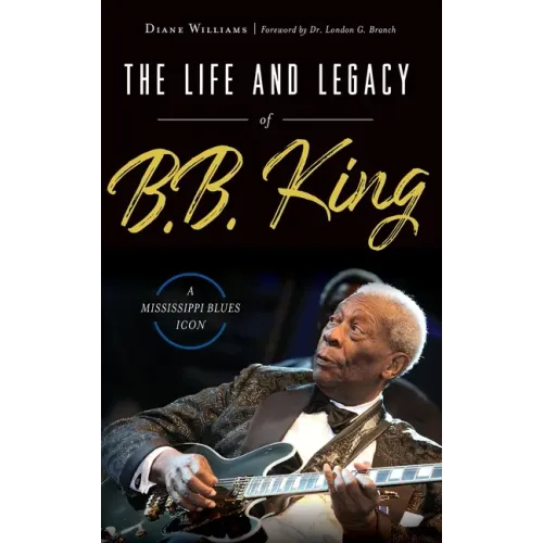 The Life and Legacy of B.B. King: A Mississippi Blues Icon - Hardcover (ONLINE ORDER ONLY)