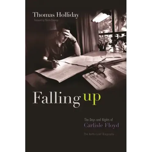 Falling Up: The Days and Nights of Carlisle Floyd, the Authorized Biography - Hardcover (ONLINE ORDER ONLY)