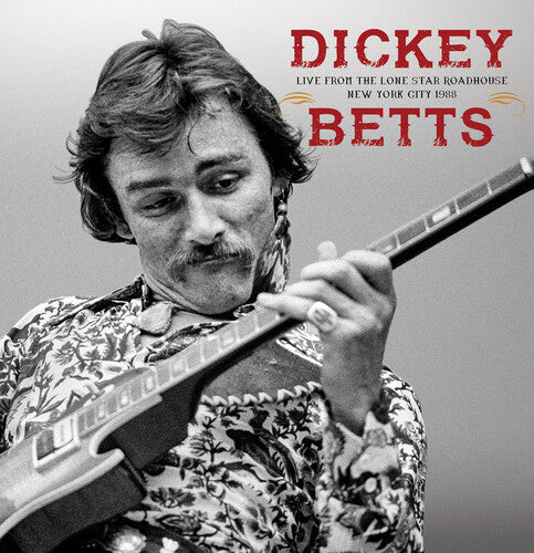 Dickey Betts - Live From The Lone Star Roadhouse New York City 1988 (2 Lp) [Vinyl]